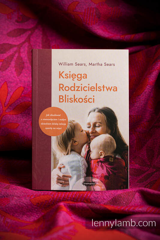 Book "Księga Rodzicielstwa Bliskości" - William Sears, Martha Sears, Wydawnictwo Mamania - Polish version #babywearing